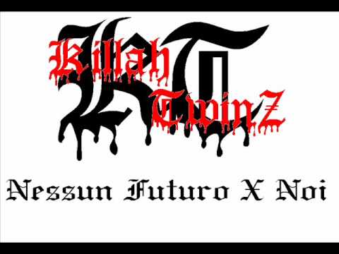 Killah Twinz - Nessun Futuro X Noi
