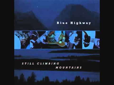Blue Highway - Still Climbing Mountains