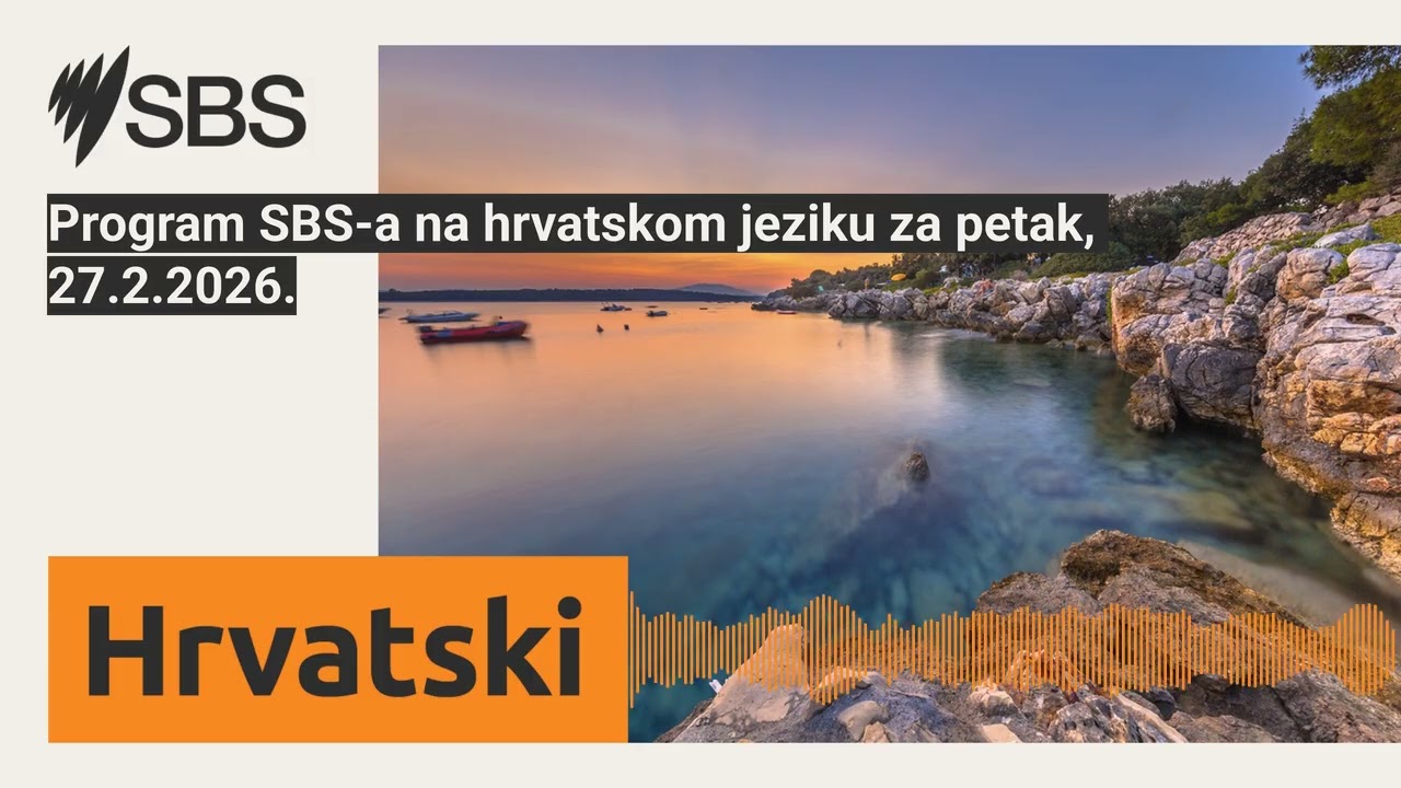 Program SBS-a na hrvatskom jeziku za petak, 27.2.2026. | SBS Croatian - SBS na hrvatskom