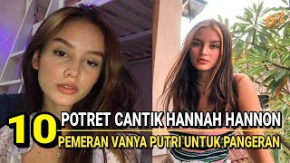 Download lagu 10 Potret Cantik Hannah Hannon Pemeran Vanya Sinetron Putri Untuk Pangeran RCTI mp3 Download lagu 10 Potret Cantik Hannah Hannon Pemeran Vanya Sinetron Putri Untuk Pangeran RCTI mp3