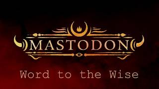 Mastodon 2017 - Word to the Wise Lyrics