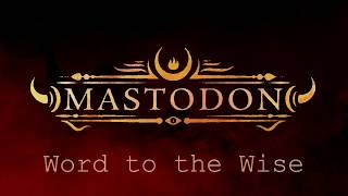 Mastodon 2017 - Word to the Wise Lyrics