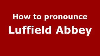 How to pronounce Luffield Abbey