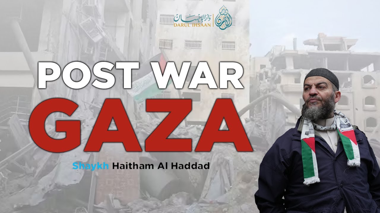 Preparing For A Post Gaza Era | Sheikh Haitham al-Haddad