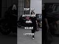 Top 10 Attitude ️Girl Name Letter Top10 Name Attitude Shortsfeed Ytshorts Trending Viralshort