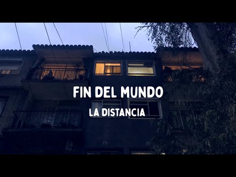 Fin del Mundo - La distancia  [Video Oficial]