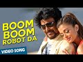 Boom Boom Robot Da Official Video Song Enthiran Rajinikanth Aishwarya Rai A R Rahman