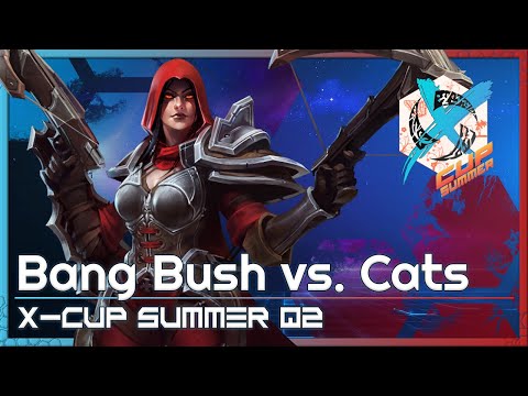 Bang Bush vs. Cats - X-Cup Summer - Heroes of the Storm 2022