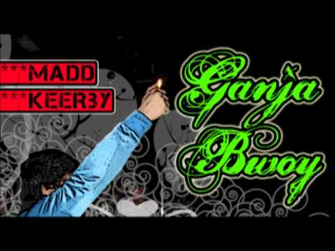 MADD KEERBY   GANJA BWOY