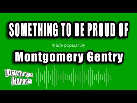 Montgomery Gentry - Something To Be Proud Of (Karaoke Version)