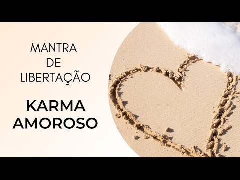 Libertação Kármica Amorosa através da Elevação da Frequência Energética. (MANTRA)