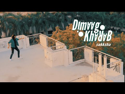 sakksha - Dimaag Kharaab (prod. 1o) | Music Video