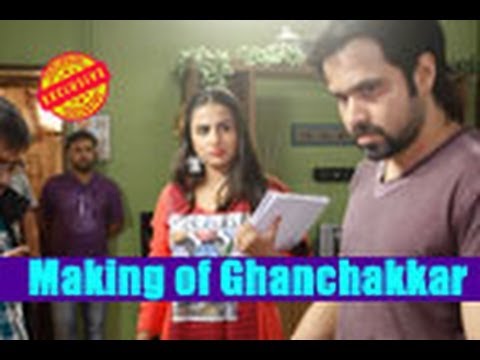 Making of Ghanchakkar