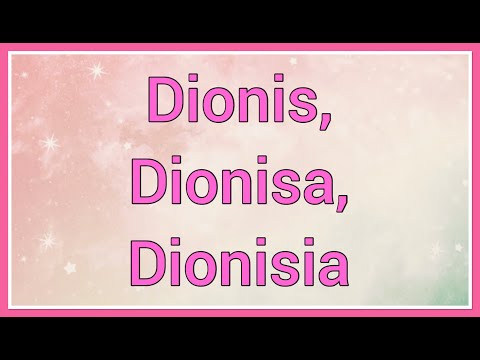 Dionis, Dionisa, Dionisia | Name Origin Meaning