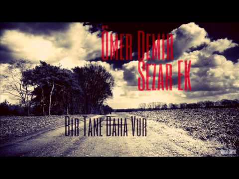 Sezar EK Feat Ömer Demir - Bir Tane Daha Vur (2014)