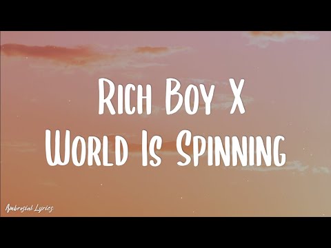 Rich Boy X World Is Spinning (Lyrics) || TikTok Version