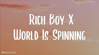 Rich Boy X World Is Spinning (Lyrics)  TikTok Vers