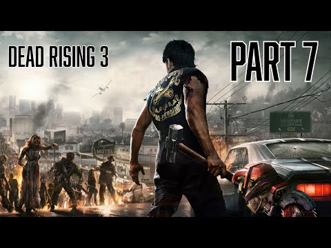 DEAD RISING 3 WALKTHROUGH PT. 7 (The Road to Dead Rising Deluxe Remaster)