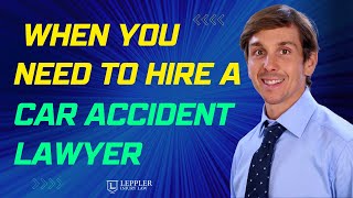 4 Situations When You Should Hire a Lawyer for Your Car Accident
