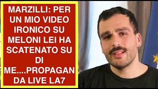MARZILLI: PER UN MIO VIDEO IRONICO SU MELONI LEI HA SCATENATO SU DI ME....PROPAGANDA LIVE LA7