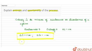 Explain entropy and spontaneity of the process.