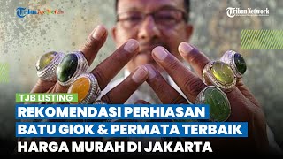 4 Rekomendasi Perhiasan Batu Giok & Permata Terbaik di Jakarta, Harga Murah Mulai Rp 200 Ribuan!