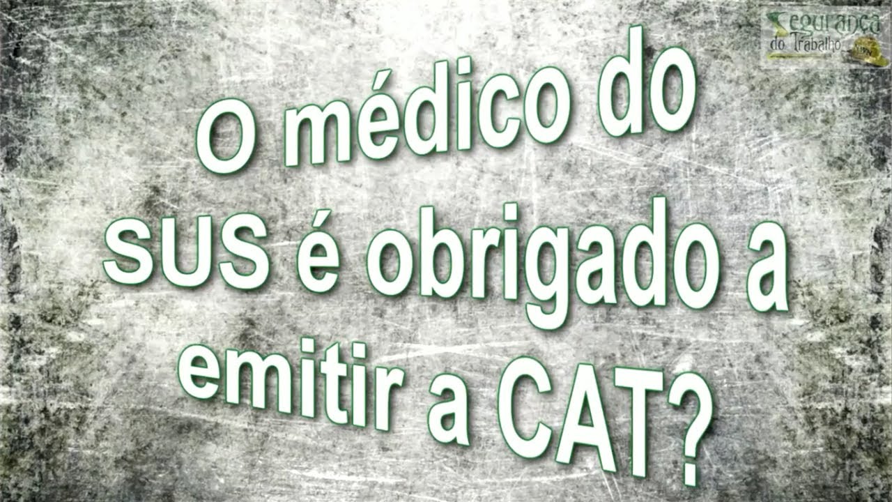 O Médico do Trabalho é obrigado a emitir a CAT