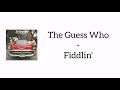The Guess Who - Fiddlin' (Lyrics)