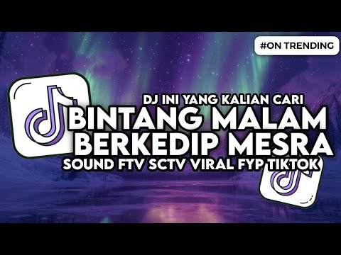 DJ FTV SCTV - DAN BINTANG MALAM BERKEDIP MESRA D'BAGINDAS VIRAL TIKTOK | DJ AY 