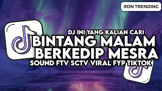 Download lagu DJ FTV SCTV - DAN BINTANG MALAM BERKEDIP MESRA D'BAGINDAS VIRAL TIKTOK | DJ AY  mp3