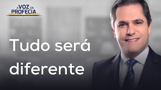 Tudo será diferente | A Voz da Profecia | Pr. Gilson Brito