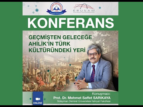 ERUSAM Konferans: Geçmişten Geleceğe Ahilik'in Türk Kültüründeki Yeri (Prof. Dr. Mehmet Saffet SARIKAYA)-(06.05.2021)