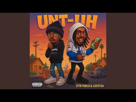 Unt-Uh (feat. Locstaa)