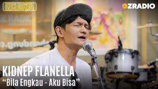 Download lagu KIDNEP FLANELLA - BILA ENGKAU & AKU BISA | OZCLUSIVE mp3