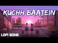 Kuch Baatein Slowed Reverb Jubin Nautiyal Payal Dev SR Lofi