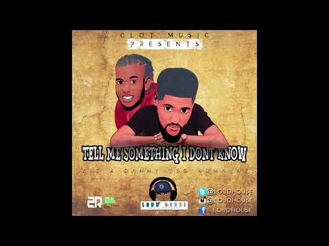 Zic ft Danny TSG    Tell me something I dont know