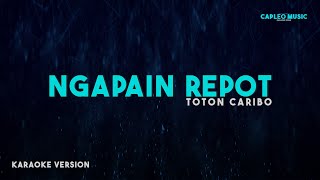 Download lagu Toton Caribo – Ngapain Repot (Karaoke Version) mp3