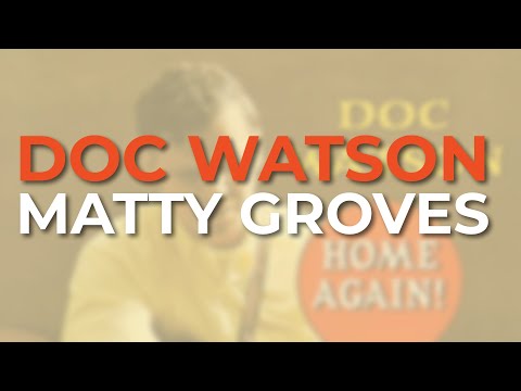 Doc Watson - Matty Groves (Official Audio)