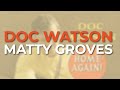 Doc Watson - Matty Groves (Official Audio)
