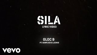 Gloc 9 - Sila [Lyric Video] ft. Loonie, Konflick