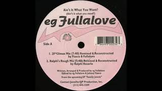 EG Fullalove - Ain't It What You Want? (Ain't It What You Need?) (2F* Climax Mix)