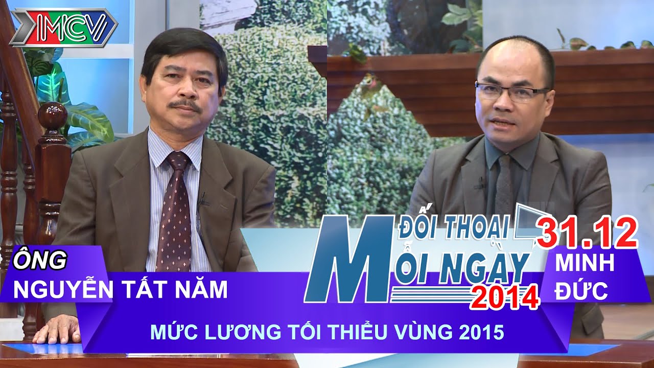 Mức lương tối thiểu vùng 2015 - Ông Nguyễn Tất NĂm | ĐTMN 311214