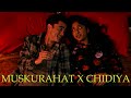 Muskurahat X Chidiya [Tashif Mashup] Mitraz | Jalraj | Hindi Mashup