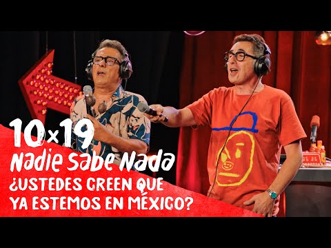 NADIE SABE NADA 10x19 | ¿Ustedes creen que ya estemos en México? (HBO Max 31)