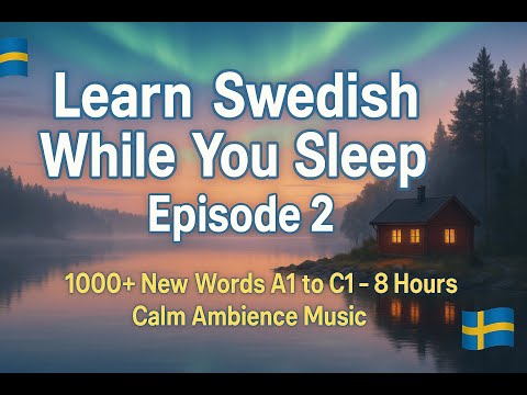 Learn Swedish While You Sleep – 8 Hours – 1000+ Words from A1 to C1 with Relax Ambient Music - Ep #2
