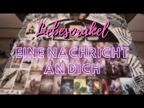 Von WEM kommt die nächste NACHRICHT - Tarot Liebesorakel