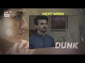 Dunk Episode 30 | Teaser | ARY Digital Drama
