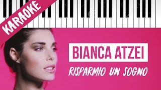 Bianca Atzei | Risparmio Un Sogno // Piano Karaoke con Testo