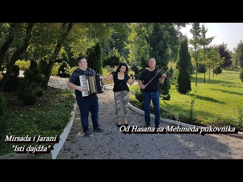 Mirsada i Jarani - Isti dajdza (Od Hasana za Mehmeda pukovnika)