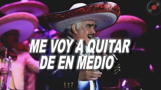 Vicente Fernández - Me Voy a Quitar de en Medio (Letra)